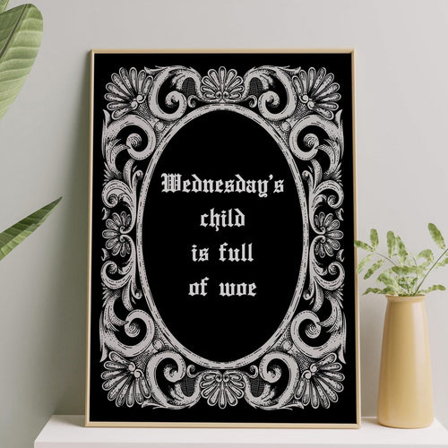 Wednesday's child is full of woe Wednesday Addams Family wall art - Framed & Unframed Options