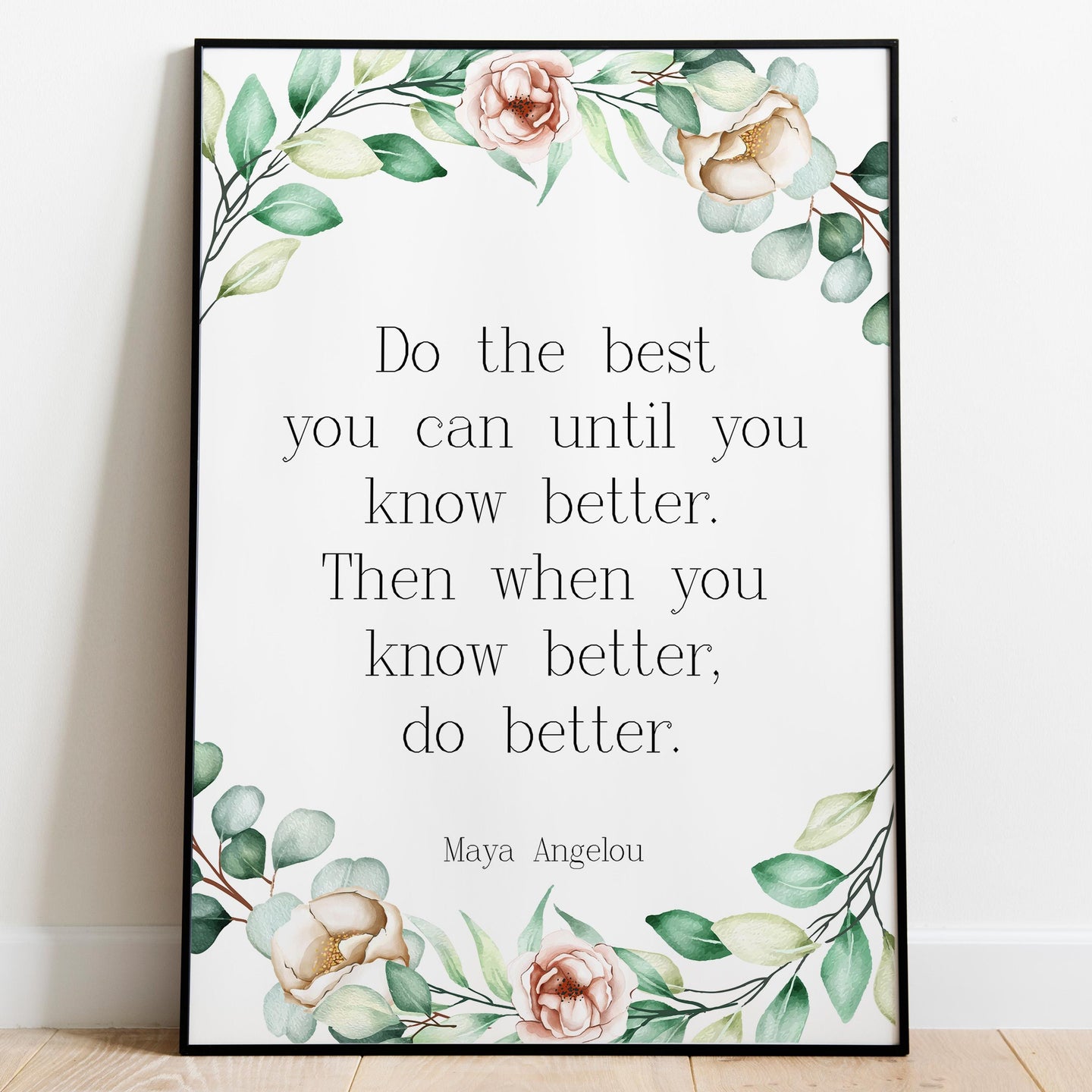 Maya Angelou Quote Do the best you can until you know better - inspirational print Inspirational office wall art Framed & Unframed Options