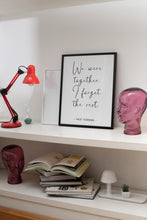 Load image into Gallery viewer, Walt Whitman Quote We were together. I forget the rest Love poetry print Romantic Bedroom Decor wall art print UNFRAMED
