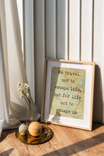 Load image into Gallery viewer, We travel not to escape life, but for life not to escape us. Travel wall decor for Home

