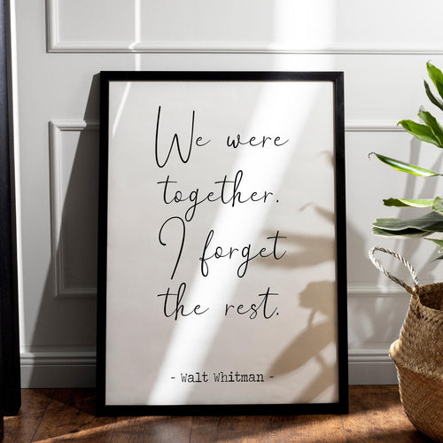 Walt Whitman Quote We were together. I forget the rest Love poetry print Romantic Bedroom Decor wall art print UNFRAMED