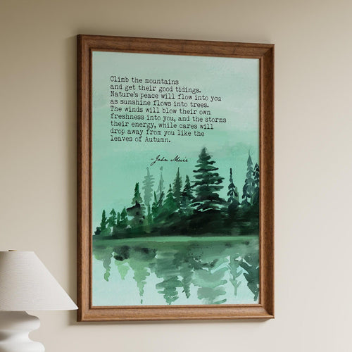 John Muir Quote Print: “Climb the mountains and get their good tidings