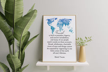 Load image into Gallery viewer, Travel Quote Print Mark Twain "Travel is fatal to prejudice, bigotry, and narrow-mindedness..."
