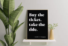 Load image into Gallery viewer, Hunter S Thompson - Buy the ticket, take the ride - literary print wall art Hunter Thompson UNFRAMED
