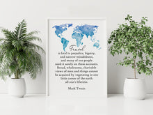 Load image into Gallery viewer, Travel Quote Print Mark Twain "Travel is fatal to prejudice, bigotry, and narrow-mindedness..."

