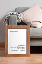 Load image into Gallery viewer, Robin Williams Print You’re only given a little spark of madness. You mustn’t lose it. - Inspirational Robin Williams quote UNFRAMED
