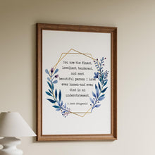 Load image into Gallery viewer, Fitzgerald Quote, You are the Finest, Loveliest, Tenderest, The Great Gatsby, Valentines Gift Idea
