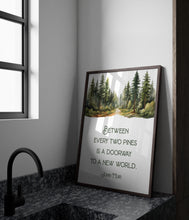 Load image into Gallery viewer, John Muir Quote Between every two pines is a doorway to a new world, unique hiking gifts, Framed &amp; Unframed Options
