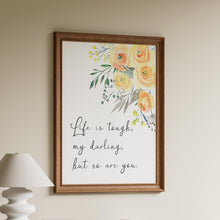 Load image into Gallery viewer, Life Is Tough But So Are You Print – Yellow Floral Inspirational Quote Wall Art – Uplifting Watercolour Poster for Women &amp; Girls
