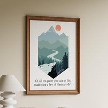 Load image into Gallery viewer, John Muir Quote Of all the paths you take in life, make sure a few of them are dirt, unique hiking gifts, Framed &amp; Unframed
