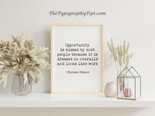 Load image into Gallery viewer, Thomas Edison Quote Poster, Motivational Poster - “Opportunity is missed by most people..." - Inspirational print for Home
