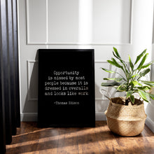Load image into Gallery viewer, Thomas Edison Quote Poster, Motivational Poster - “Opportunity is missed by most people..." - Inspirational print for Home
