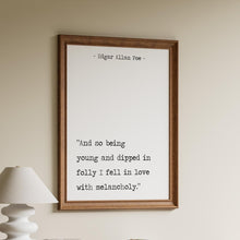 Load image into Gallery viewer, Edgar Allan Poe Quote Print – “I Fell in Love with Melancholy” Black &amp; White Literary Wall Art, Dark Academia Decor, Reading Nook Decor

