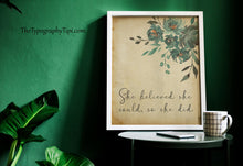 Load image into Gallery viewer, She believed she could so she did Print Unframed inspirational print for Home, Office print, positive art, Watercolor flowers print
