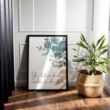 Load image into Gallery viewer, She believed she could so she did Print Unframed inspirational print for Home, Office print, positive art, Watercolor flowers print
