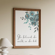 Load image into Gallery viewer, She believed she could so she did Print Unframed inspirational print for Home, Office print, positive art, Watercolor flowers print
