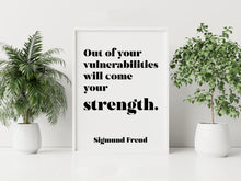Load image into Gallery viewer, Sigmund Freud quote - Out of your vulnerabilities will come your strength - psychology wall art - office decor - unframed print
