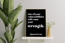 Load image into Gallery viewer, Sigmund Freud quote - Out of your vulnerabilities will come your strength - psychology wall art - office decor - unframed print
