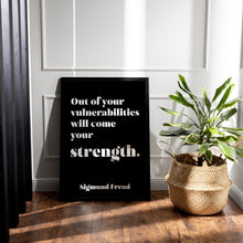 Load image into Gallery viewer, Sigmund Freud quote - Out of your vulnerabilities will come your strength - psychology wall art - office decor - unframed print
