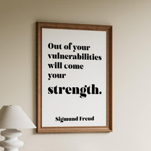 Load image into Gallery viewer, Sigmund Freud quote - Out of your vulnerabilities will come your strength - psychology wall art - office decor - unframed print
