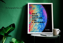 Load image into Gallery viewer, T.S. Eliot Quote Print "Do I Dare Disturb the Universe?" Literary Wall Art, Poetry Lover Gift, Psychedelic Poster, Framed or Unframed
