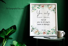 Load image into Gallery viewer, Mae West quote Print You only live once, but if you do it right, once is enough - Physical Art Print Without Frame
