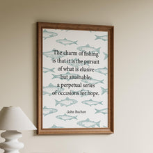 Load image into Gallery viewer, Fishing Quote Print by John Buchan, "The charm of fishing" wall art print, Fisherman Gift Idea, Coastal Home Decor, Unframed or Framed

