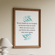 Load image into Gallery viewer, Buddha quote Poster Print - We are shaped by our thoughts, joy follows like a shadow - Inspirational Print
