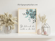 Load image into Gallery viewer, She believed she could so she did Print Unframed inspirational print for Home, Office print, positive art, Watercolor flowers print
