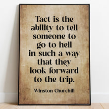 Load image into Gallery viewer, Winston Churchill Quote Print "Tact is the ability to tell someone to go to hell...", Churchill Quote Framed &amp; Unframed Options
