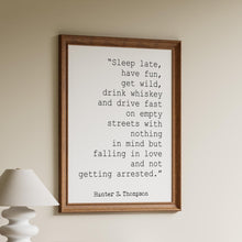 Load image into Gallery viewer, Hunter S. Thompson Quote Print - Gonzo Journalism Wall Art - Wild &amp; Free Poster - Literary Decor - Rebel Gift - Minimalist Typography
