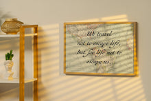 Load image into Gallery viewer, Vintage Map Travel Quote Print: "We travel not to escape life..."
