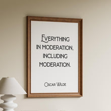 Load image into Gallery viewer, Oscar Wilde Quote Print - Everything in moderation, including moderation - Physical Print Without Frame

