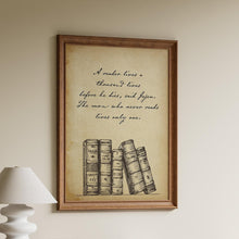 Load image into Gallery viewer, A Reader Lives a Thousand Lives Quote Print
