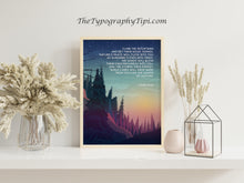 Load image into Gallery viewer, John Muir Quote Print: "Climb the mountains and get their good tidings."
