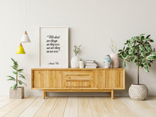 Load image into Gallery viewer, Anaïs Nin Quote - We don't see things as they are, we see them as we are - Black and White Print for library office wall Art UNFRAMED
