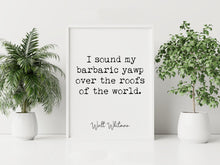 Load image into Gallery viewer, Walt Whitman Quote I Sound My Barbaric Yawp - poetry print literary wall art print UNFRAMED
