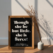 Load image into Gallery viewer, Shakespeare "Though She Be But Little She Is Fierce" Print – Girl's Bedroom Wall Art – Baby Girl Nursery Print Framed or Unframed
