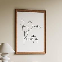 Load image into Gallery viewer, In Omnia Paratus print - Latin phrase print - Poster Print - Physical Print Without Frame
