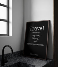 Load image into Gallery viewer, Mark Twain Travel Quote Print “Travel is Fatal to Prejudice”
