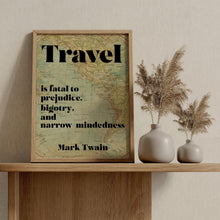 Load image into Gallery viewer, Mark Twain Travel Quote Print – “Travel Is Fatal to Prejudice” – Vintage Map Wall Art Framed &amp; Unframed Options
