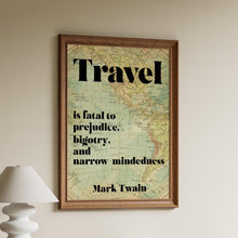Load image into Gallery viewer, Mark Twain Travel Quote Print – “Travel Is Fatal to Prejudice” – Vintage Map Wall Art Framed &amp; Unframed Options
