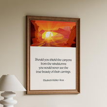 Load image into Gallery viewer, Elisabeth Kübler-Ross Quote, Shield the canyons from the windstorms, Perseverance Quote, Inspirational Wall Art, Framed &amp; Unframed
