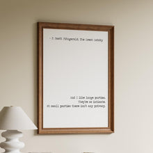 Load image into Gallery viewer, F Scott Fitzgerald Quote - I like large parties they’re so intimate Great Gatsby Print for home library office wall Art book quote print
