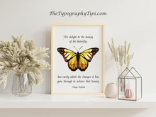 Load image into Gallery viewer, Maya Angelou Butterfly Quote "We delight in the beauty of the butterfly..." Bookish Wall Art, Book Shelf Decor
