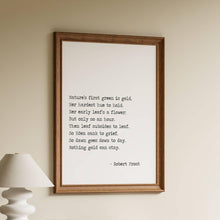 Load image into Gallery viewer, Robert Frost Poem Print Nothing gold can stay bedroom decor print Robert frost quote Nature's first green is gold Unframed poetry poster
