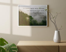 Load image into Gallery viewer, John Muir Quote - In every walk with Nature one receives far more than he seeks - Unframed print
