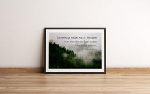 Load image into Gallery viewer, John Muir Quote - In every walk with Nature one receives far more than he seeks - Unframed print
