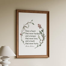 Load image into Gallery viewer, Charles Dickens Quote Print, Have a heart that never hardens, Book lover Gift, Literary Wall Art, Home Library Art Framed &amp; Unframed Options
