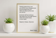 Load image into Gallery viewer, Mark Twain Quote Twenty years from now "Explore. Dream. Discover"
